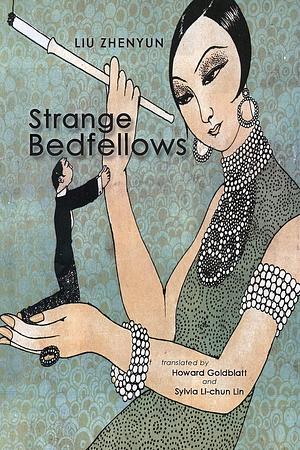 Strange Bedfellows by Sylvia Li-chun Lin, Liu Zhenyun