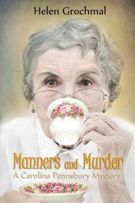 Manners and Murder: A Carolina Pennsbury Mystery by Helen Grochmal