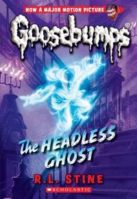The Headless Ghost (Classic Goosebumps #33), Volume 33 by R.L. Stine