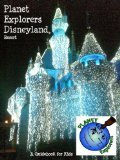 Planet Explorers Disneyland 2012: A Travel Guide for Kids by Laura Schaefer