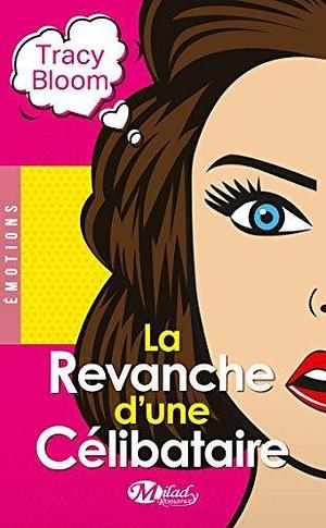 La Revanche d'une célibataire by Tracy Bloom, Tracy Bloom