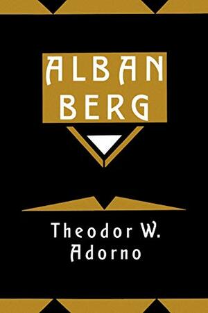 Alban Berg: Master of the Smallest Link by Theodor W. Adorno