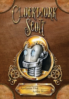 Clockwork Scott by Kenneth Pike, Aprilynne Pike