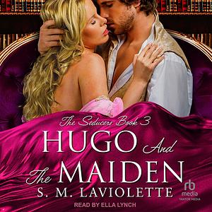 Hugo and the Maiden by S.M. LaViolette, Minerva Spencer