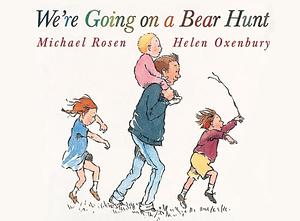 We're Going on a Bear Hunt by Michael Rosen