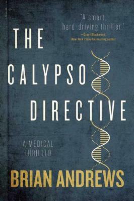 The Calypso Directive: A Medical Thriller by Brian Andrews