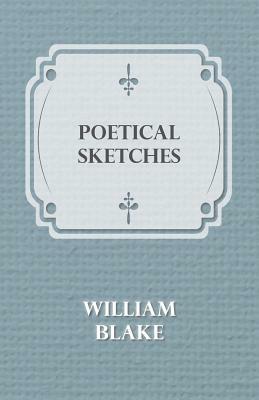 Poetical Sketches by William Blake