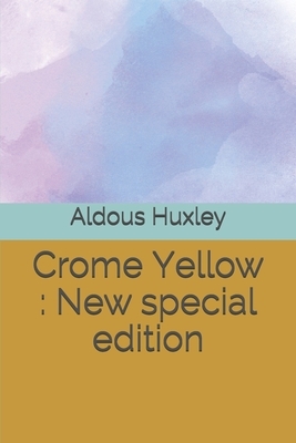 Crome Yellow: New special edition by Aldous Huxley