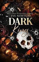 Dark King: A Dark Mafia Reverse Harem Romance by Eve Newton