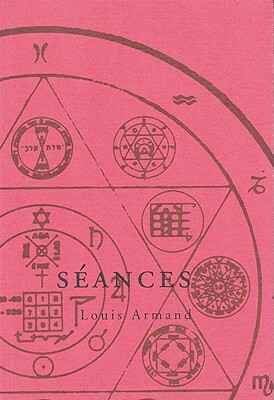 Seances by Louis Armand, First Last