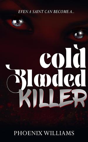 Cold-Blooded Killer: The Deviant Crew by Phoenix Williams, Phoenix Williams