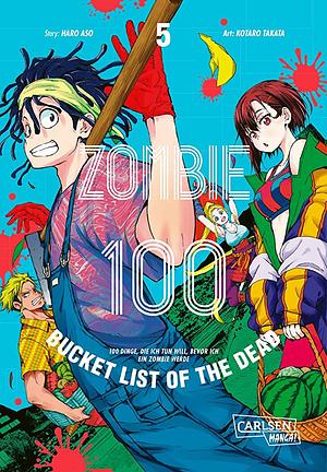 Zombie 100 – Bucket List of the Dead 5: Der perfekte Manga für Fans von Action, Comedy und Untoten by Haro Aso
