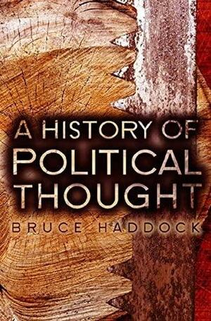 A History of Political Thought: From Antiquity to the Present by Bruce Haddock