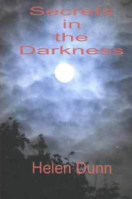 Secrets in the Darkness by Helen Dunn