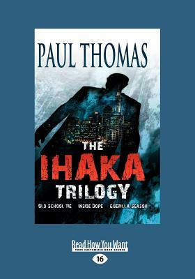 The Ihaka Trilogy Vol 1 (Large Print 16pt) by Paul Thomas