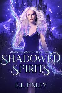 Shadowed Spirits by E.L. Finley