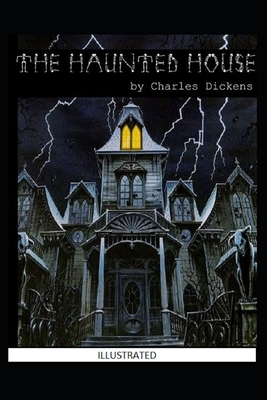 The Haunted House Illustrated by Charles Dickens