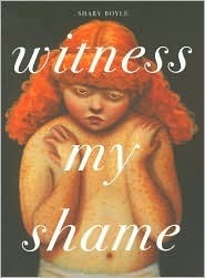 Witness My Shame: Bookworks and Drawings by Shary Boyle