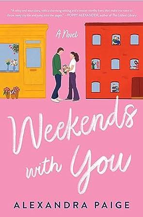 Weekends with You: A Novel by Alexandra Paige