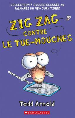 Zig Zag: N? 9 - Zig Zag Contre Le Tue-Mouches by Tedd Arnold