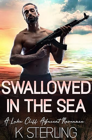 Swallowed in the Sea by K. Sterling