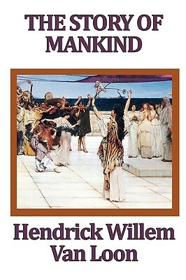 The Story of Mankind by Hendrik Willem Van Loon