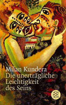 Die unerträgliche Leichtigkeit des Seins by Milan Kundera