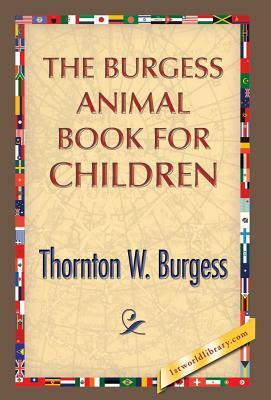 The Burgess Animal Book for Children by Thornton W. Burgess