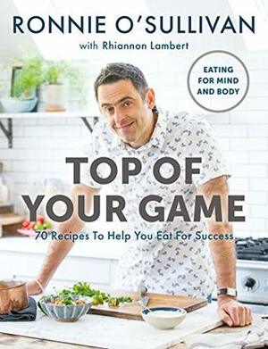 Top of Your Game: Eating for Mind and Body by Ronnie O'Sullivan, Rhiannon Lambert
