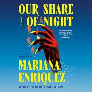 Our Share of Night by Mariana Enríquez