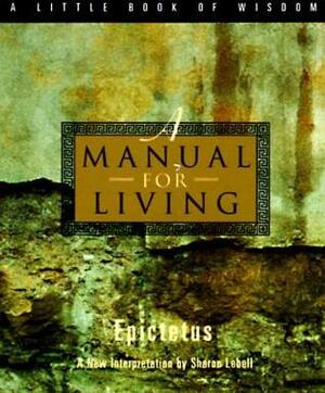 A Manual for Living by Epictetus, Sharon Lebell