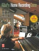 The AudioPro Home Recording Course: A Comprehensive Multimedia Audio Recording Text, Volume 1 by Volume 1Volume 1 of Audio Pro Recording CourseMix pro audio seriesRecording and Audio Technology SeriesThe AudioPro Home Recording Course: A Comprehensive Multimedia Audio Recording Text, The AudioPro Home Recording Course: A Comprehensive Multimedia Audio Recording Text, Bill Gibson