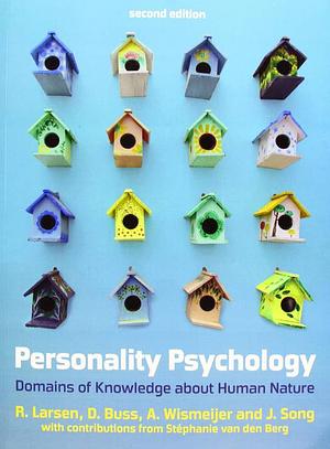 Personality Psychology: Domains of Knowledge About Human Nature by John Song, Randy J. Larsen, Andreas Wismeijer, David M. Buss