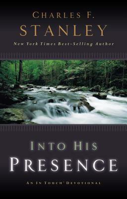 Into His Presence: An in Touch Devotional by Charles F. Stanley