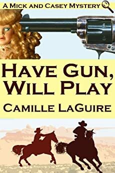Have Gun, Will Play by Camille LaGuire