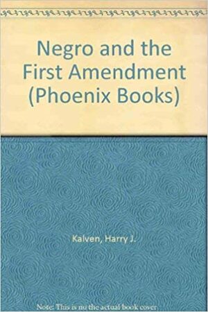 The Negro and the First Amendment by Harry Kalven Jr.