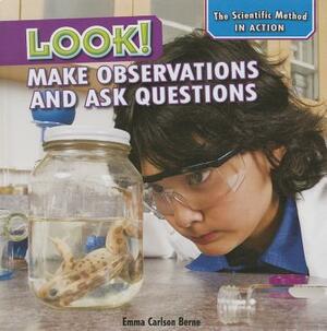 Look!: Make Observations and Ask Questions by Emma Carlson Berne