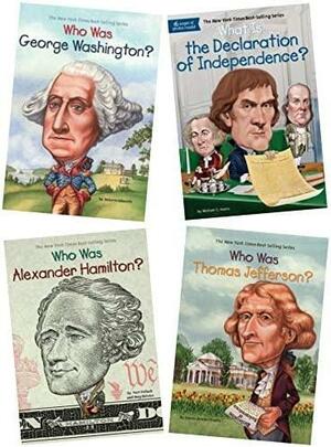 Who was Alexander Hamilton / Who was Thomas Jefferson / Who was George Washington / What is the Declaration of Independence by Meg Belviso, Michael C. Harris, Pam Pollack, Dennis Brindell Fradin, Roberta Edwards