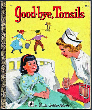 Good-bye, Tonsils by Frank Vaughn, Anne Welsh Guy