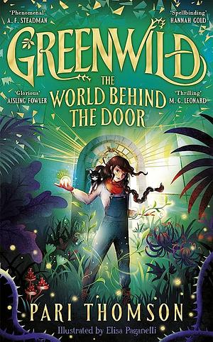 Greenwild: The World Behind the Door by Pari Thomson