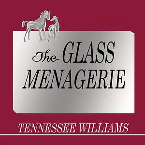 The Glass Menagerie by Tennessee Williams