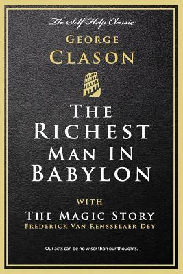 The Richest Man in Babylon: with The Magic Story by George Clason, Frederick Van Rensselaer Dey