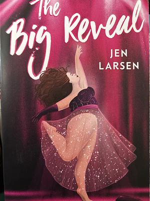The Big Reveal by Jen Larsen