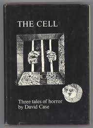 The Cell: Three Tales of Horror by David Case
