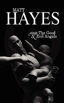 The Good and Evil Angels by Matthew Hayes