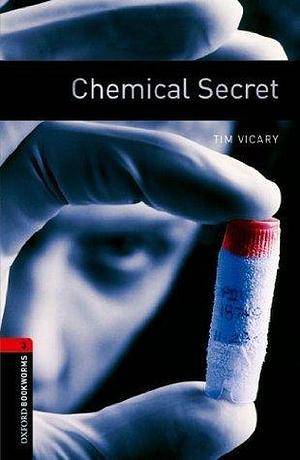Chemical Secret Level 3 Oxford Bookworms Library by Tim Vicary, Tim Vicary