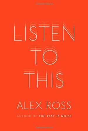 Listen to This by Alex Ross