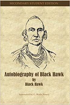 Autobiography of Black Hawk by C. Wade Naney