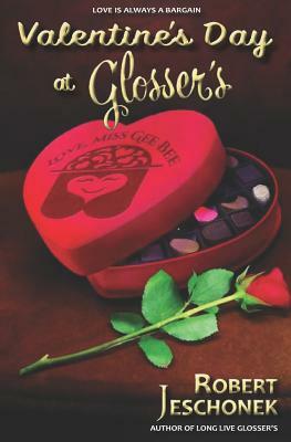 Valentine's Day at Glosser's: A Johnstown Tale by Robert Jeschonek