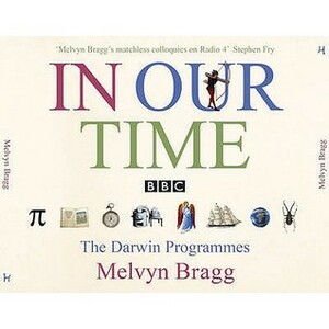In Our Time Sound Recording: The Darwin Programmes by Melvyn Bragg